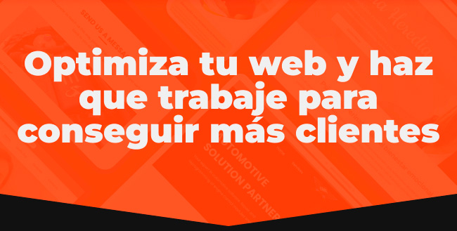 Optimiza tu web y haz que trabaje para conseguir mas clientes